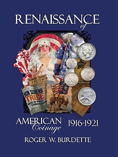 The cover of the book Renaissance of American Coinage: 1916-1921 by Roger W. Burdette