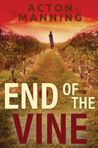 The cover of End of the Vine by Acton Manning.