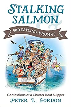 The cover of Stalking Salmon & Wrestling Drunks by Peter L. Gordon