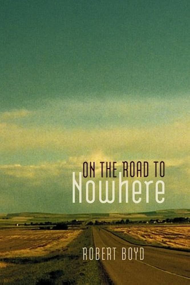 The cover of On the Road to Nowhere by Robert Boyd.