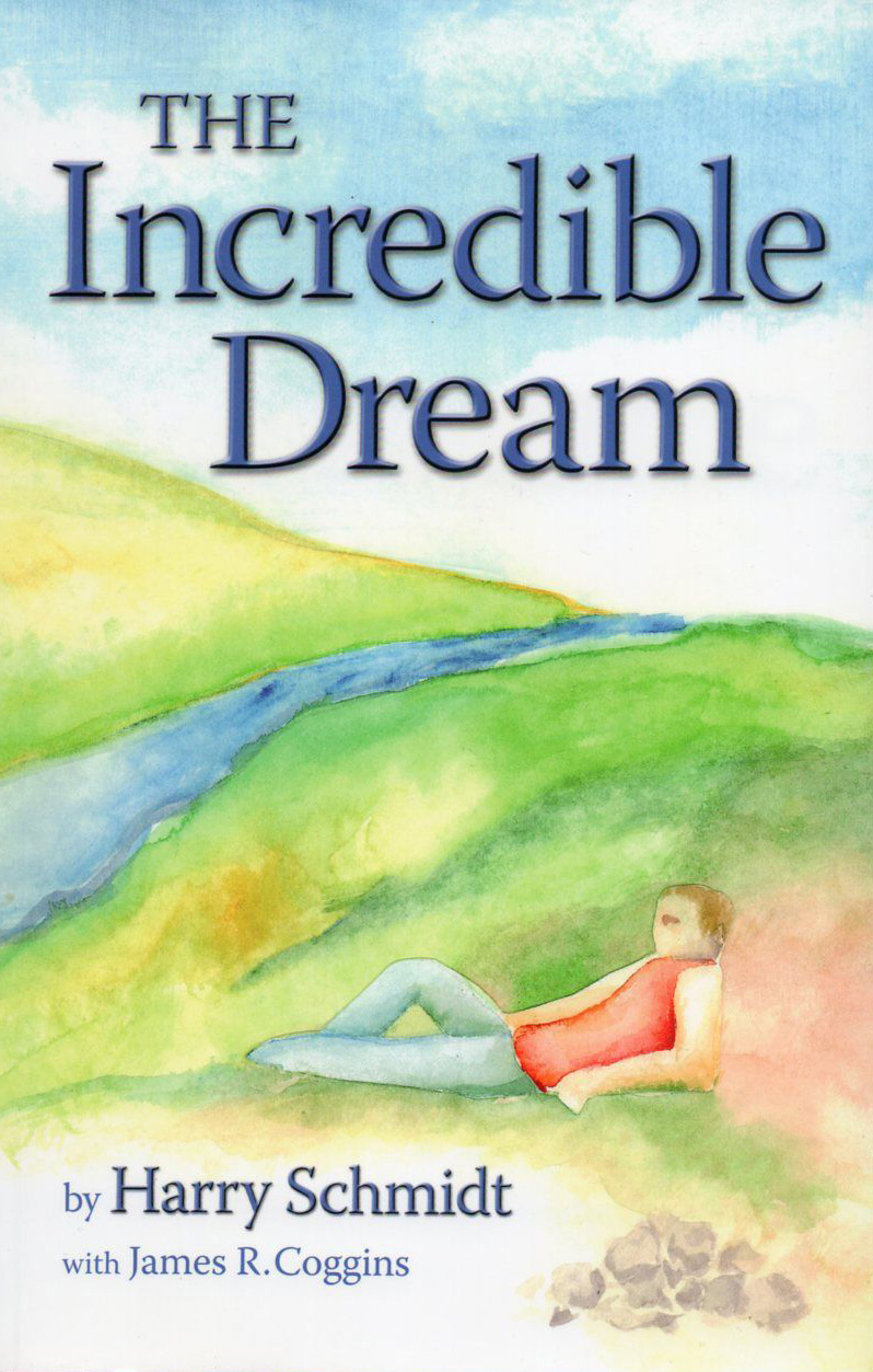 The cover of The Incredible Dream by Harry Schmidt with James Coggins