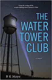 The cover of The Water Tower Club by B K Mayo